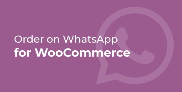 在 WhatsApp 上订购 WooCommerce(无限制 + 终身)