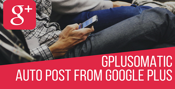 Gplusomatic – Google Plus Automatic Post Generator Plugin for WordPress